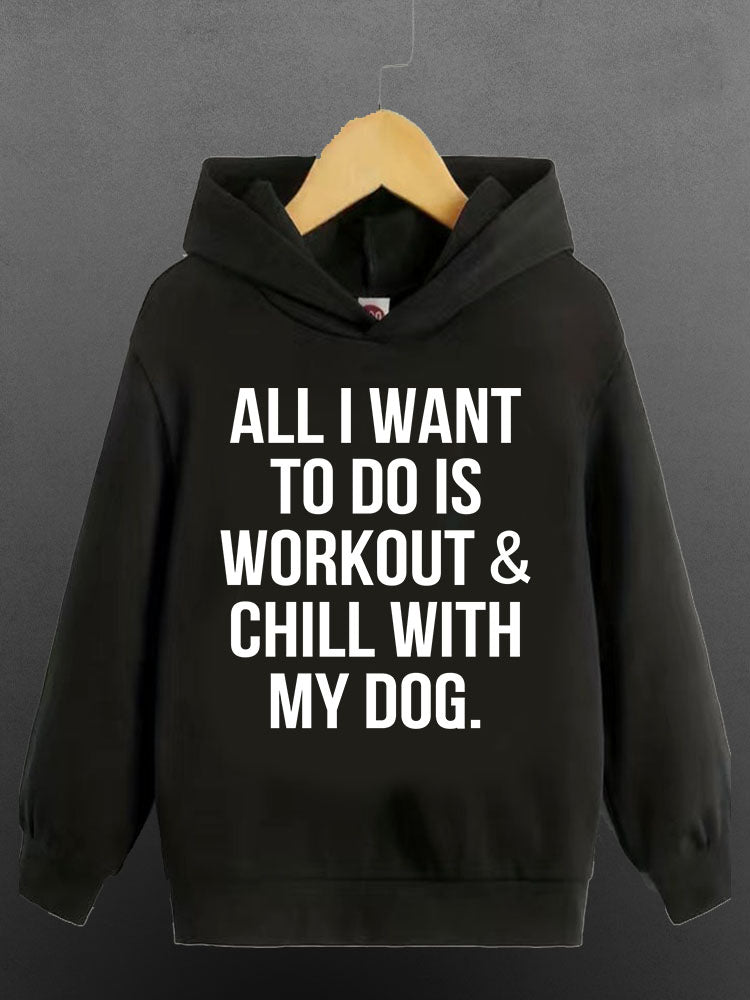 All I Want To Do Is Workout & Chill With My Dog Sports Hoodie