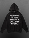 All I Want To Do Is Workout & Chill With My Dog Cotton Sports Hoodie