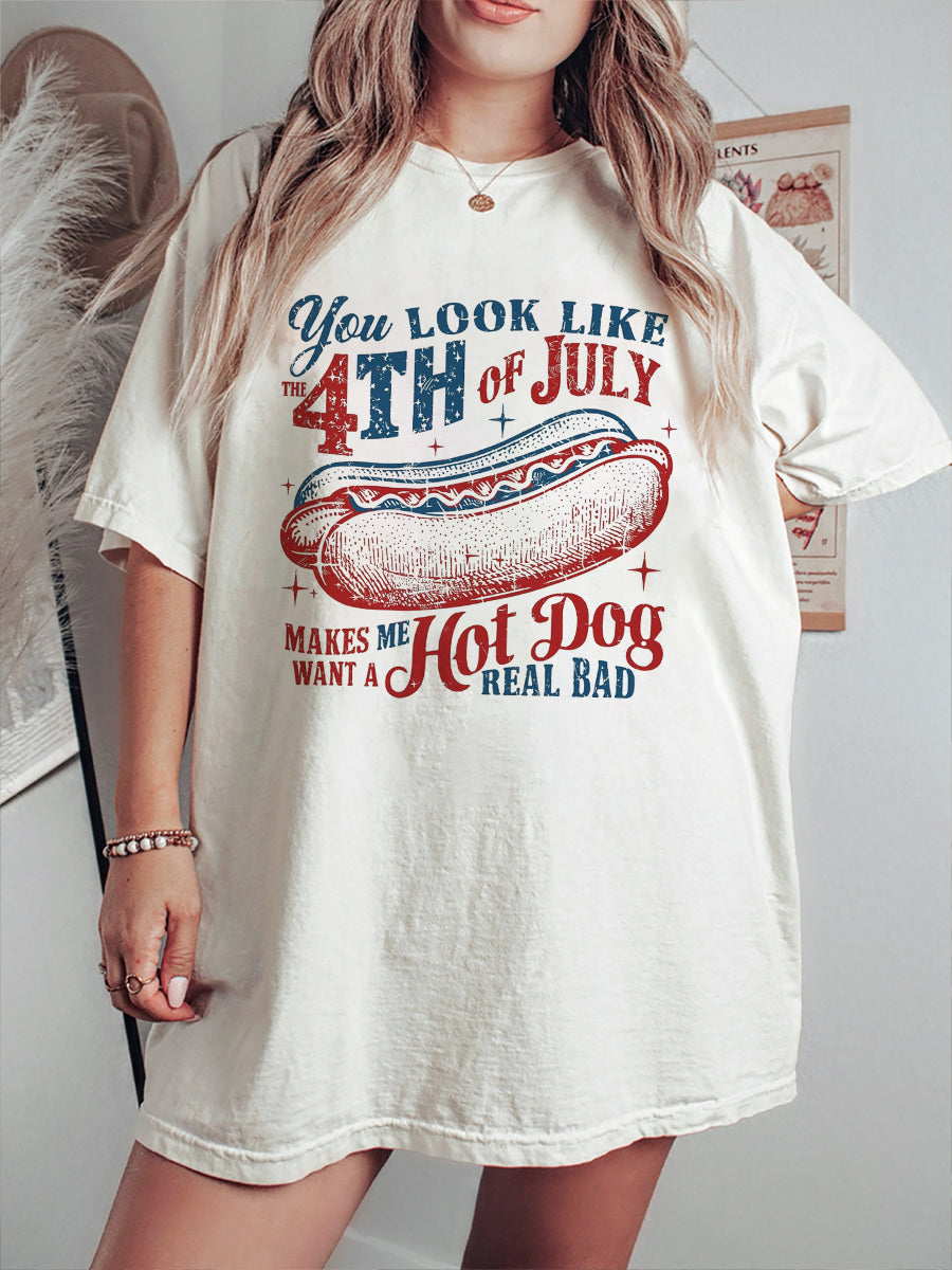 Vintage You Look Like The 4th Of July Makes Me Want A Hot Dog Real Bad T-Shirt