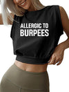 ALLERGIC TO BURPEES SLEEVELESS CROP TOPS