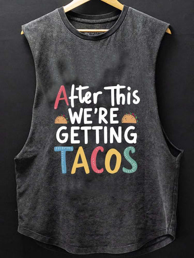 AFTER THIS WE'RE GETTING TACOS SCOOP BOTTOM COTTON TANK