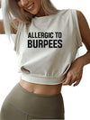 ALLERGIC TO BURPEES SLEEVELESS CROP TOPS