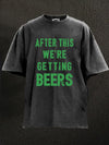 after this we're getting beers Washed Gym Shirt