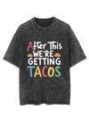 AFTER THIS WE'RE GETTING TACOS Vintage Gym Shirt