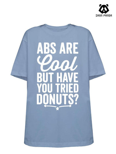 ABS ARE COOL BUT HAVE YOU TRIED DONUTS Loose fit cotton  Gym T-shirt