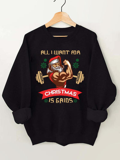 All I Want for Christmas Is Gains Gym Sweatshirt