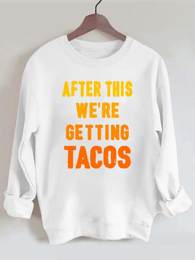 After This We're Getting Tacos Gym Sweatshirt