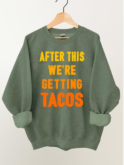 After This We're Getting Tacos Gym Sweatshirt