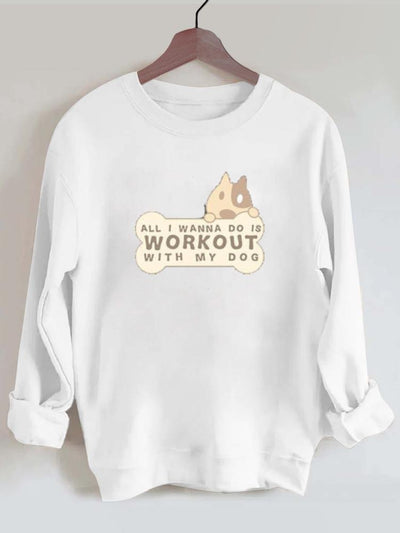 All I Wanna Do Is Workout with My Dog Gym Sweatshirt